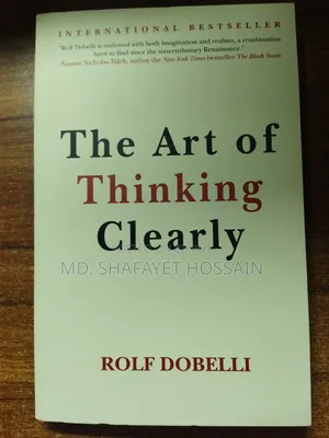The Art of Thinking Clearly